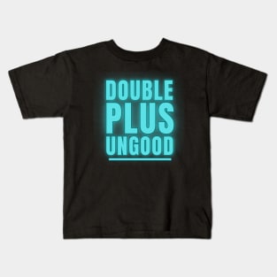 Double Plus Ungood Kids T-Shirt